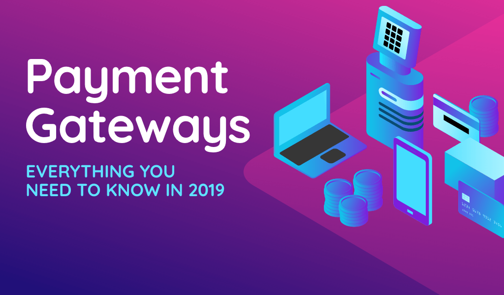 Payment gateways explained: Everything you need to know