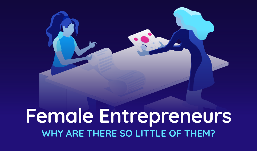 Female Entrepreneurs: Why Are There So Few of Them?
