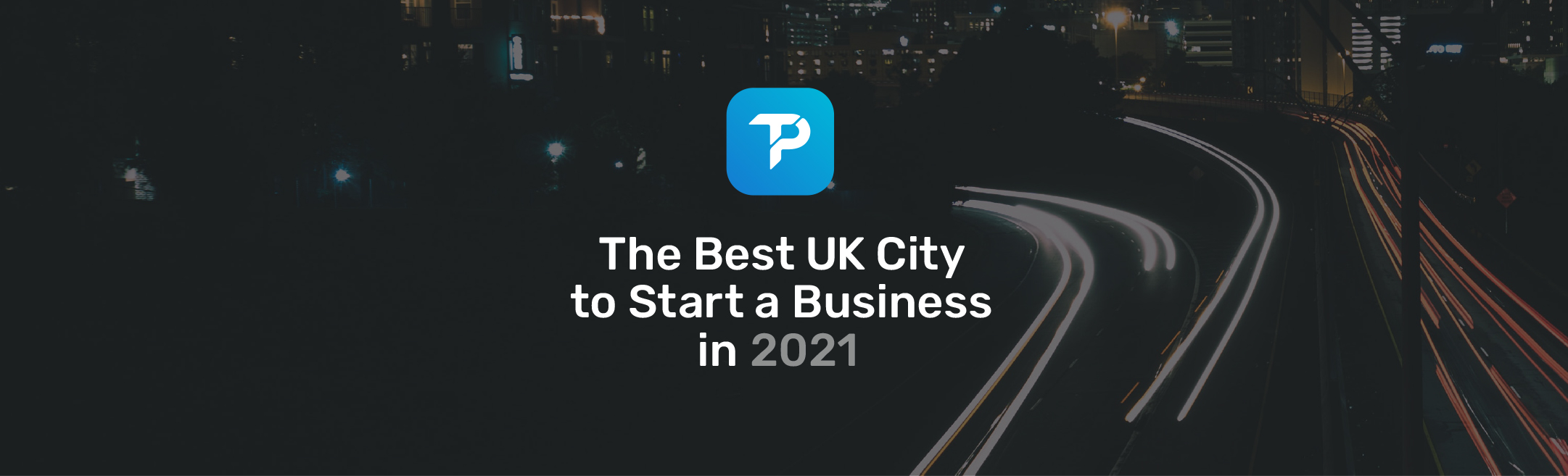 The Best UK City to Set up a Business in 2021